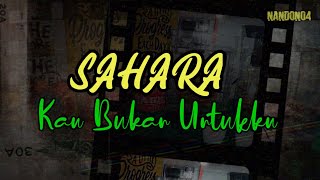 KAU BUKAN UNTUKKU - SAHARA ( LIRIK ) | LAGU BAND ERA TAHUN 90 AN