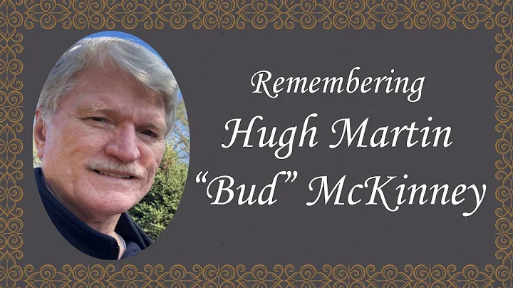 Celebrating the Life of Hugh Martin Bud McKinney J...