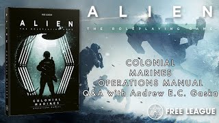 ALIEN RPG Colonial Marines Operations Manual Q&A with Andrew E.C. Gaska