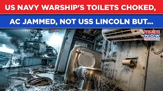 US Navy Warship's Toilets Choked, AC Jammed, Not USS Lincoln This Destroyer Stuck In South China Sea