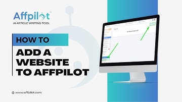 How to Add a Website to Affpilot | AI Article Writing Tool | Affpilot