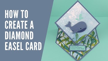 How to create a Diamond Easel card using the Whale of a Time suite from Stampin Up
