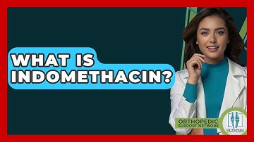 What Is Indomethacin? - Orthopedic Support Network