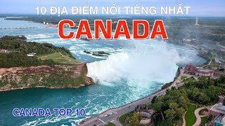 DU LỊCH CANADA đến 10 Địa Điểm Nổi Tiếng và Đẹp Nhất Canada. Canada Top 10 Places to Visit.
