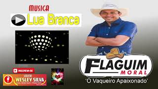 Flaguim Moral O Vaqueiro Apaixonado Musica Lua Branca