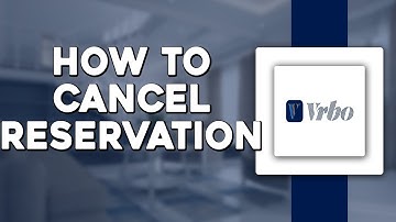How To Cancel Vrbo Reservation (Easiest Way)