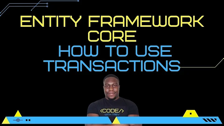 Entity Framework Core: How To Use Transactions