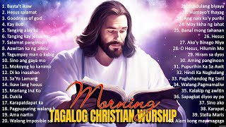 Tagalog Christian Worship Early Morning Songs Salamat Panginoon 🙏 Kay Buti Buti Panginoon Prai