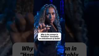 Why is the woman in &quot;Hamilton&quot; inevitably an embodiment of death? #shortvideo #shorts #hamilton