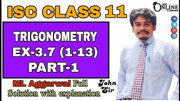 TRIGONOMETRY EX-3.7(1-13)PART-1 ISC CLASS 11 || ML AGGARWAL || JBR ONLINE CLASSES