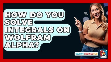 How Do You Solve Integrals On Wolfram Alpha? - SearchEnginesHub.com