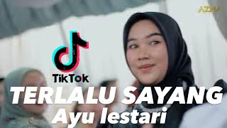 TERLALU SAYANG - AYU LESTARI ( live show patal )