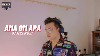 Ama Om Apa (Clarice John Matha) | Fanzi Ruji