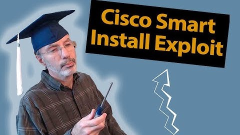 Cisco Smart Install Protocol Exploit