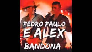 Bandona - Pedro Paulo e Alex