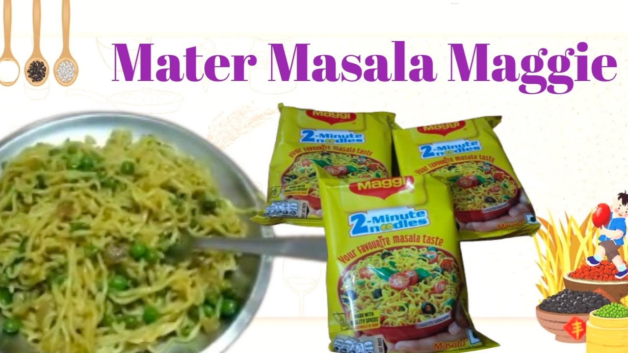 Bachchon Ki Favourite Matar Masala Maggie 
