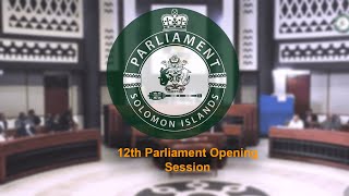 Opening Session | 12th National Parliament of Solomon Islands | Key Statements