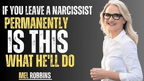 IF YOU LEAVE A NARCISSIST PERMANENTLY THIS IS WHAT HE'LL DO || MOTIVATIONAL  SPEECH BY MEL ROBBINS