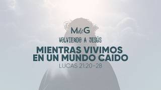 #86 - Lucas 21:20-28 | Volviendo a Jesús | Conectados | MdeG