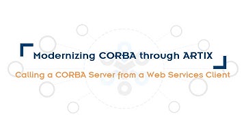 Modernizing CORBA through Artix: Calling a CORBA Server from a Web Services Client (7)