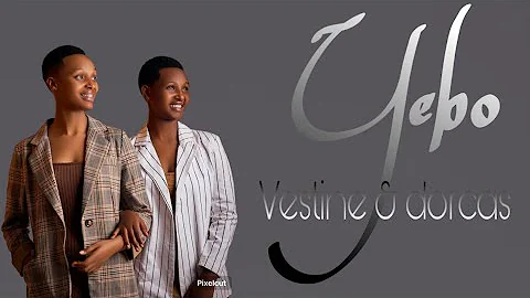 YEBO (nitawale) - Vestine & Dorcas [Lyrics]