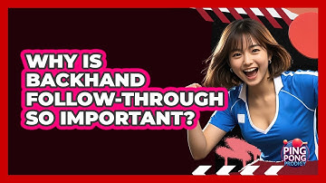 Why Is Backhand Follow-Through So Important?
