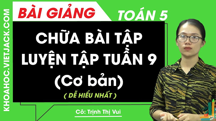 Bài tập tuần 9 toán 5 hay nhất năm 2024