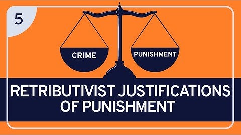 PHILOSOPHY - Punishment 5: Retributivist Justifications of Punishment