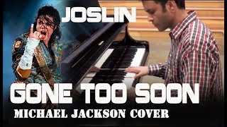 Joslin - 'Gone too soon' - Michael Jackson - Piano Cover