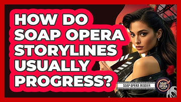 How Do Soap Opera Storylines Usually Progress?
