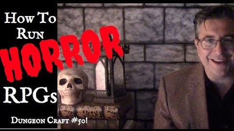 How to Run A Horror RPG (DungeonCraft #50)