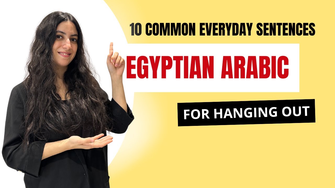 10 Everyday Egyptian Arabic sentences: For hanging out