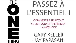 Passez à l’essentiel ! Gary Keller et Jay Papasan. Livre audio