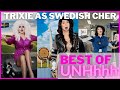 Best of UNHhhh: Trixie Mattel as the Swedish Cher