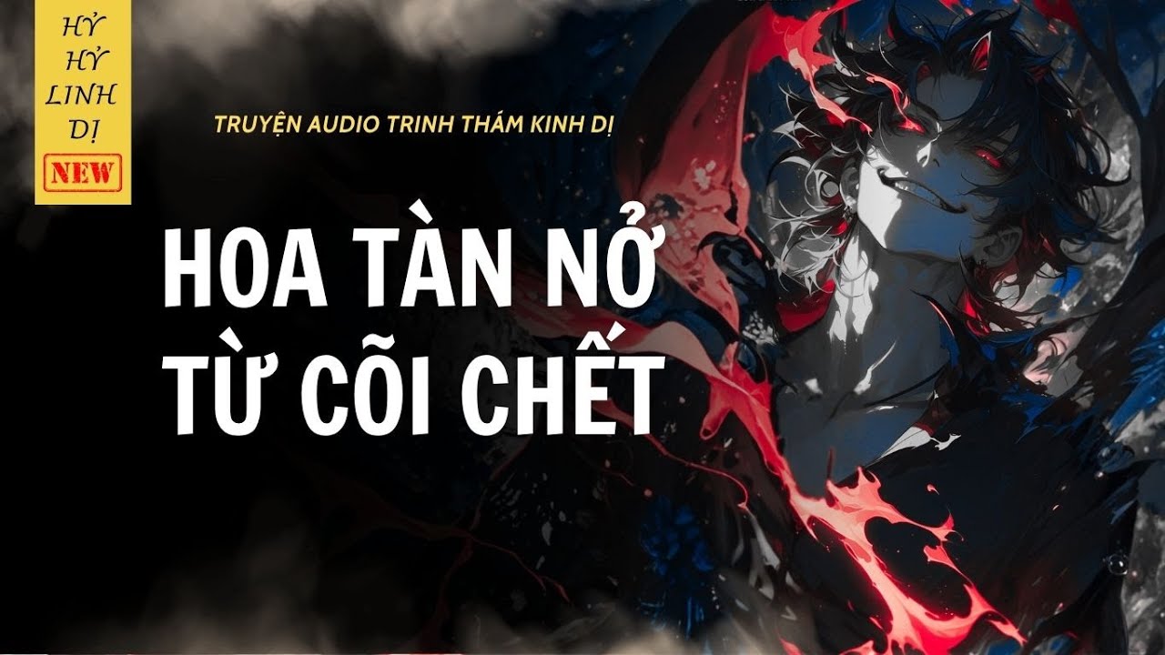 [Truyện Linh Dị ] HOA TÀN NỞ TỪ CÕI CHẾT | Hỷ Hỷ Linh Dị