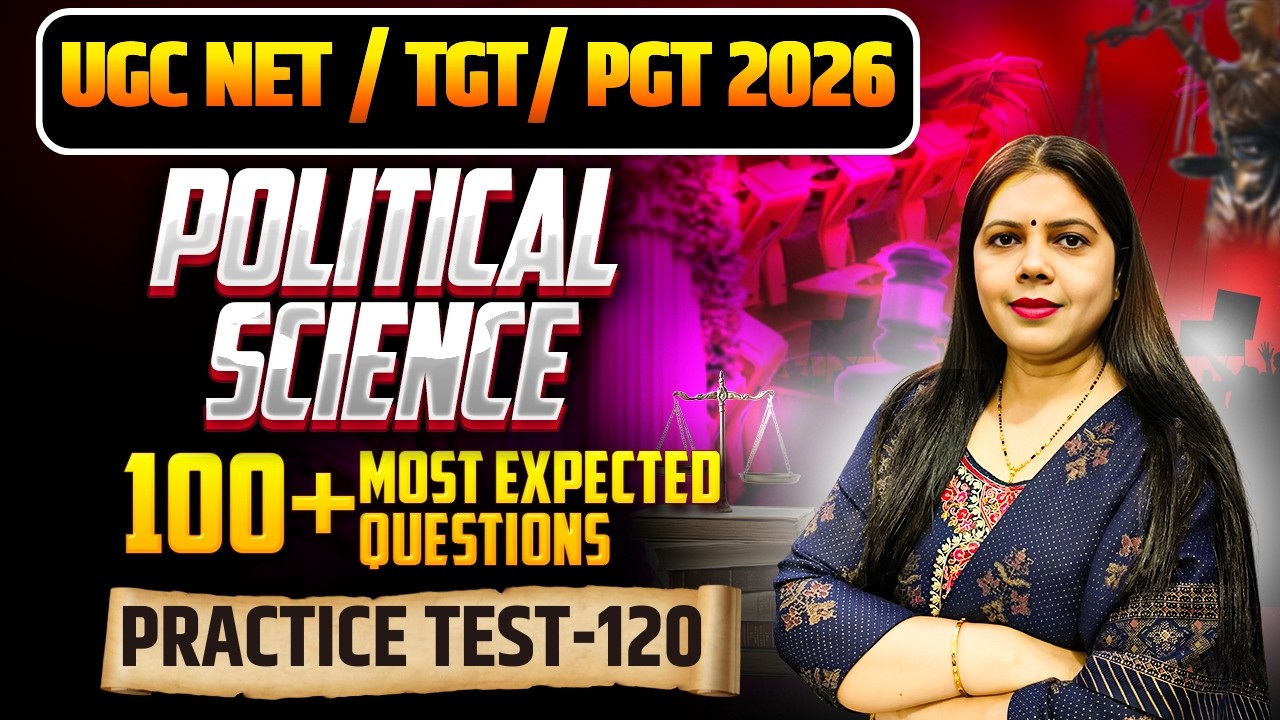 UGC NET/TGT/PGT 2026| Political Science Practice Test - 120 | 100+ Most Expected MCQs