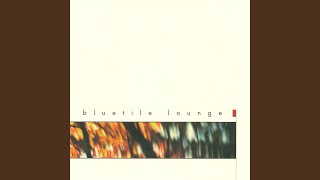Video thumbnail of "Bluetile Lounge - Steeped"