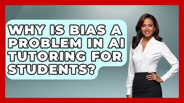 Why Is Bias A Problem In AI Tutoring For Students? - Safe AI for The Classroom
