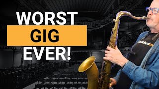 The Sax Gig From Hell (and what you can learn from it).