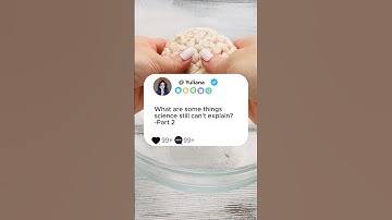 Part2 What are some things science still can