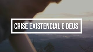 Crise Existencial e Deus | Repensar para Crer