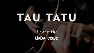 TAU TATU // Prima HP // KARAOKE GITAR AKUSTIK NADA CEWE ( FEMALE )