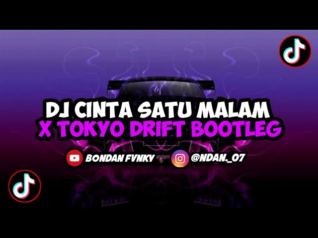 DJ CINTA SATU MALAM X TOKYO DRIFT BOOTLEG VIRAL SOUND TIKTOK TERBARU 2023 class=