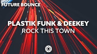 Plastik Funk & Deekey - Rock This Town