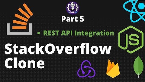 Part 5 |  Building a StackOverflow Clone with React, Node, MongoDB, and Redux | REST API integration