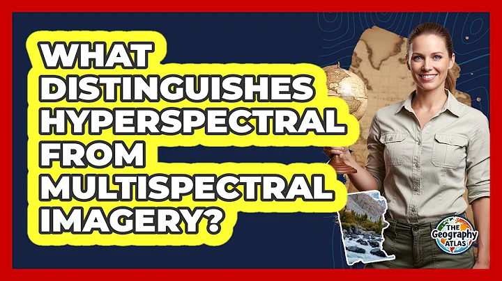 What Distinguishes Hyperspectral From Multispectral Imagery?