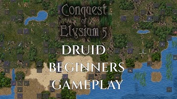 Conquest of Elysium 5 - DRUID BEGINNER GAMEPLAY