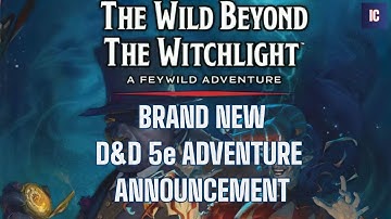 The Wild Beyond the Witchlight - NEW Dungeons and Dragons Adventure