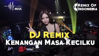 Kenangan Masa Kecilku - DJ Remix 2019