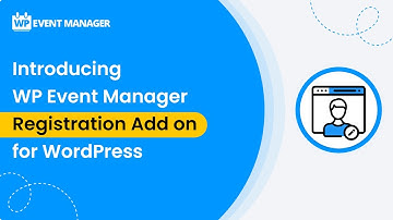 Introducing  WP Event Manager Registration Add on for WordPress